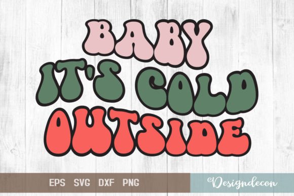 Baby It's Cold Outside Sublimation Svg for Crafts and Graphics