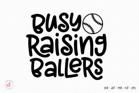 Busy Raising Ballers SVG Baseball Graphics for Crafts