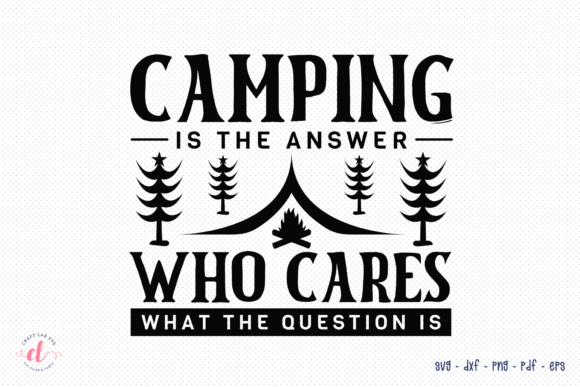 Camping is the Answer Who Cars SVG – A Versatile Graphic for Crafts and Content