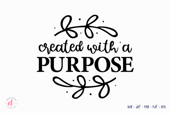 Created with a Purpose SVG Faith SVG for Crafts and Graphics