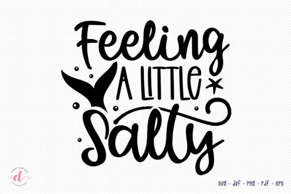 Feeling a Little Salty SVG - Beach Graphics for Crafts