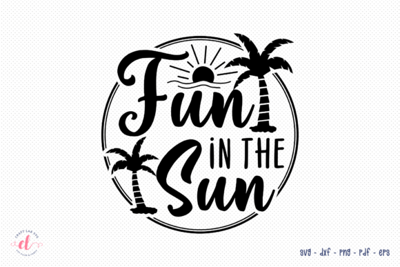 Fun in the Sun SVG: A Summer Graphic for Crafts and Marketing