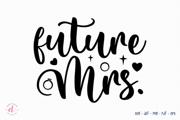 Future Mrs. SVG for Local Business Branding and Crafts