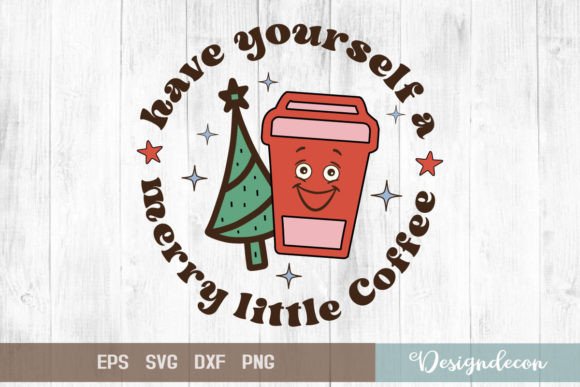 Have Yourself a Merry Little Coffee Svg for Crafts and Graphics
