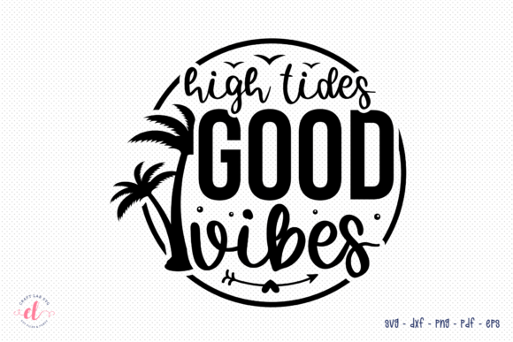 High Tides Good Vibes SVG - Beach SVG for Crafts and Graphics