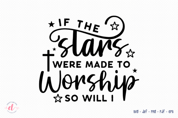 If the Stars Were Made to Worship SVG - A Crafts & Graphics Asset Review