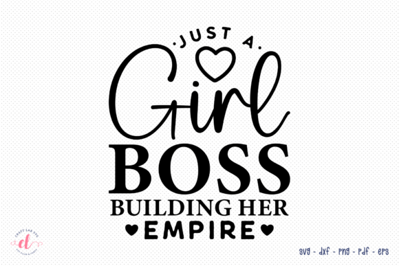 Just a Girl Boss Building Her Empire SVG for Crafts and Graphics