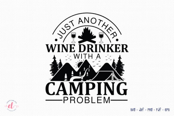 Just Another Wine Drinker with a Camping Graphics for Crafts