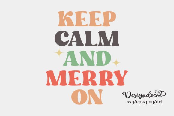 Keep Calm and Merry on Retro Groovy SVG for Crafts and Graphics