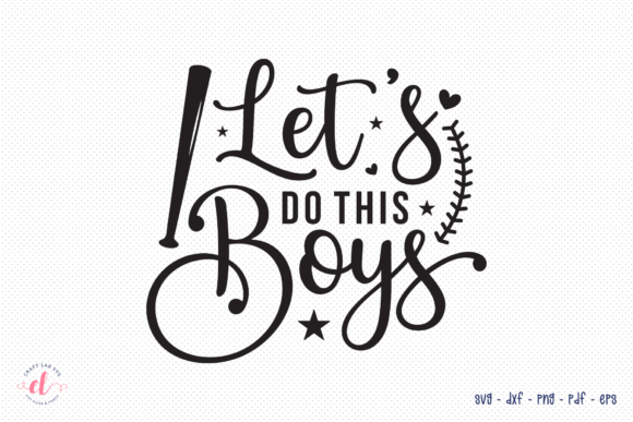 Let's Do This Boys - Baseball SVG for Crafts and Graphics