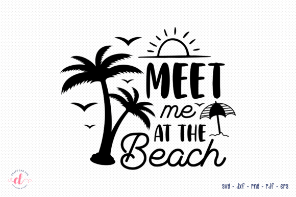 Meet Me at the Beach SVG Cut File for Crafts and Graphics