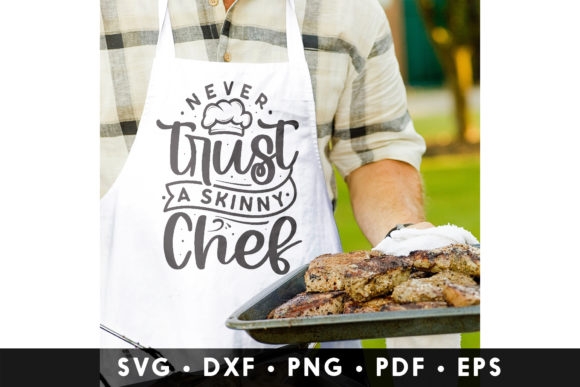 Never Trust a Skinny Chef SVG for Crafts and Graphics