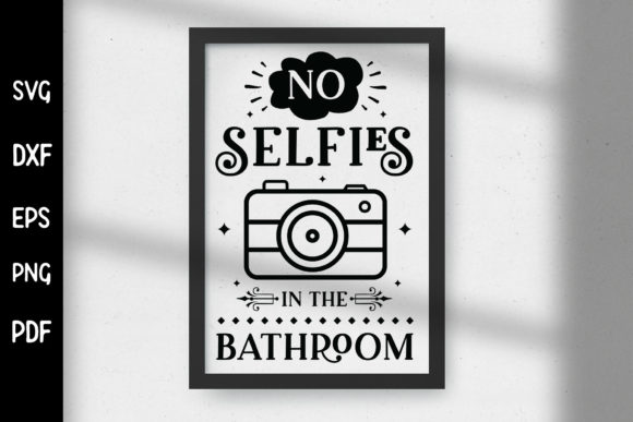 No Selfies in the Bathroom SVG for Crafts and Graphics