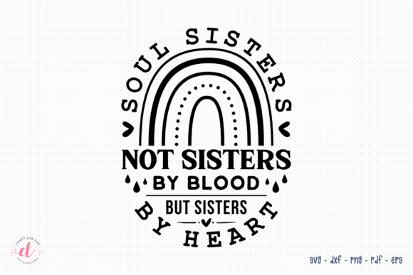 Soul Sisters Not Sisters by Blood SVG for Crafts and Graphics