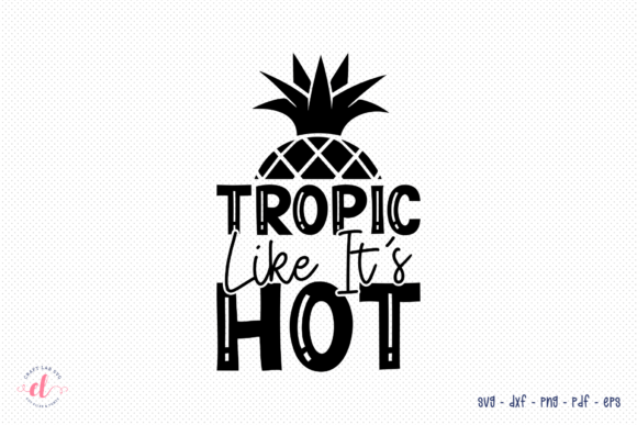 Tropic Like It s Hot SVG Cut File for Crafts and Graphics