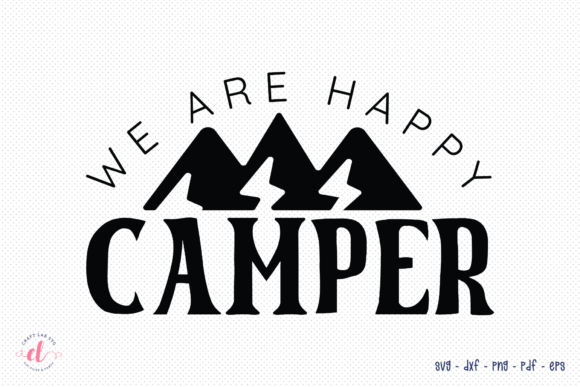 We Are Happy Camper SVG – A Versatile Graphic Design Asset for Crafts